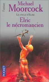 book cover of Le cycle d'Elric, tome 04 : Elric le nécromancien by Michael Moorcock