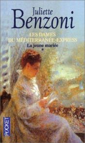book cover of Dames du Méditerranée-Express (les), tome 1 : la jeune mariée by Juliette Benzoni