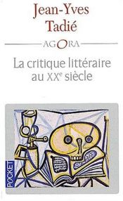 book cover of La critique littéraire au XXe siècle by Jean-Yves Tadié