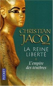 book cover of La Reine Liberté, tome 1 : L'Empire des ténèbres by Christian Jacq