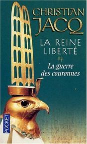 book cover of La reine liberté 2 La guerre des couronnes by Christian Jacq