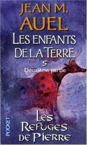 book cover of Les Enfants de la terre, tome 5 : Les Refuges de pierres, volume 2 by Jean M. Auel