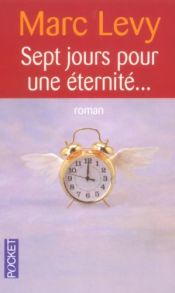 book cover of Sept jours pour une éternité... by Marc Levy