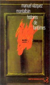 book cover of Histoires de fantômes by Manuel Vázquez Montalbán
