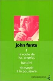 book cover of Romans, tome 1 : La Route de Los Angeles - Bandini - Demande à la poussière by John Fante