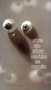 book cover of Exhortation aux crocodiles by António Lobo Antunes