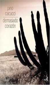 book cover of Demasiado corazón by Pino Cacucci