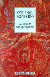 book cover of La Maison aux sept pignons by Nathaniel Hawthorne