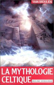 book cover of La mythologie celtique by Yann Brekilien