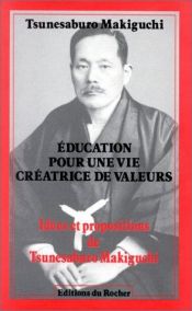 book cover of Education pour une vie créatrice de valeurs. Idées et propositions by Tsunesaburō Makiguchi