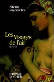 book cover of Les Visages de l'air by Alberto Ruy Sánchez