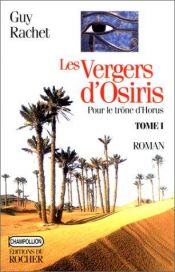 book cover of Les Vergers d'Osiris. Pour le trône d'Horus, tome 1 by Guy Rachet