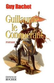 book cover of Guillaume le Conquérant by Guy Rachet