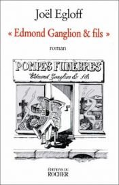 book cover of Edmond Ganglion & fils by Joël Egloff