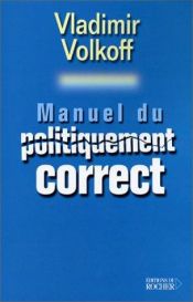 book cover of Manuel du politiquement correct by Vladimir Volkoff