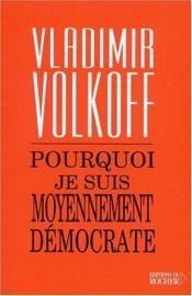 book cover of Pourquoi je suis moyennement démocrate by Vladimir Volkoff