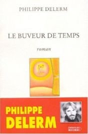 book cover of Le buveur du temps by Philippe Delerm