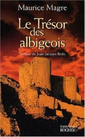 book cover of Le Trésor des albigeois by Maurice Magre