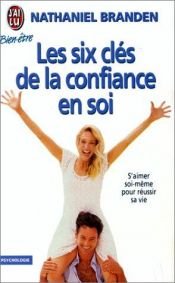 book cover of Les six clés de la confiance en soi by Nathaniel Branden