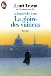 book cover of La Lumière des justes, tome 3 : La gloire des vaincus by Henri Troyat