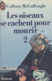 book cover of Les Oiseaux se cachent pour mourir - 2 by Colleen McCullough