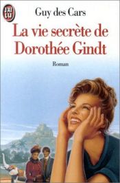 book cover of La vie secrète de Dorothée Gindt by Guy des Cars