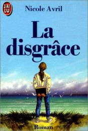book cover of La Disgrâce (Le Grand livre du mois) by Nicole Avril