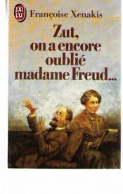 book cover of Zut, on a encore oublié Madame Freud by Françoise Xenakis