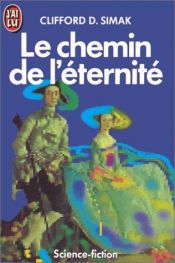 book cover of Le chemin de l'éternité by Clifford D. Simak