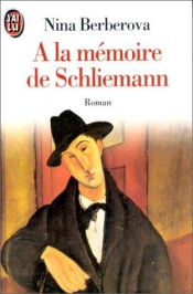book cover of A la mémoire de Schliemann by Nina Berberova