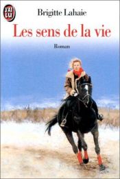 book cover of Les Sens de la vie by Brigitte Lahaie