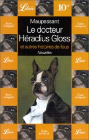 book cover of Le Docteur Héraclius Gloss et autres histoires de fous by Guy de Maupassant
