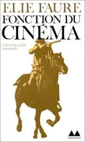 book cover of Élie Faure. Fonction du cinéma : De la cinéplastique à son destin social, 1921-1937. Préface de Charles Chaplin by Élie Faure