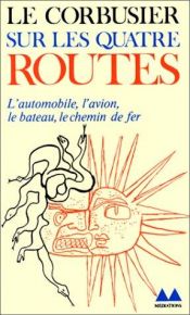 book cover of Sur les quatres routes by Le Corbusier