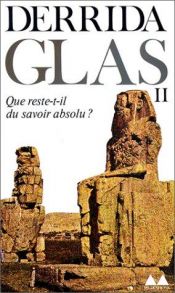 book cover of Glas II : Que rest-t'il du savoir absolu by 雅克·德里達