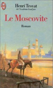 book cover of Le Moscovite, tome 1 by Henri Troyat