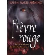 book cover of Chroniques de MacKayla Lane, Tome 2 : Fièvre rouge by Karen Marie Moning