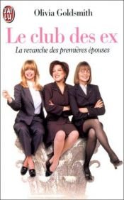 book cover of Le club des ex - la revanche des premieres epouses by Olivia Goldsmith