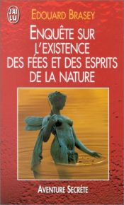 book cover of Enquête sur l'existence des fées et des esprits de la nature by Edouard Brasey