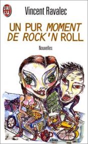 book cover of Un pur moment de rock'n' roll - Nouvelles by Vincent Ravalec