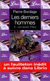 book cover of Les derniers hommes (5) : les douze tribus by Pierre Bordage