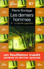 book cover of Les Derniers Hommes T6 : Le Dernier Jugement by Pierre Bordage