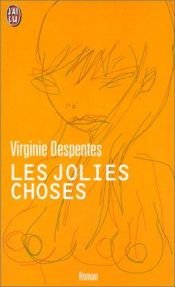 book cover of Les jolies choses - Prix de Flore 1998 by Virginie Despentes