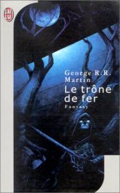 book cover of Un chant de glace et de feu, tome 1 : Le trône de fer by George R. R. Martin