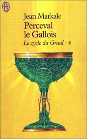 book cover of Le cycle du Graal : Sixième époque : Perceval Le Gallois by Jean Markale