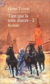 book cover of Tant que la terre durera tome 2 by Henri Troyat