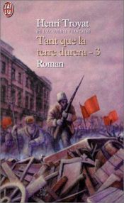 book cover of Tant que la terre durera, tome 3 by Henri Troyat