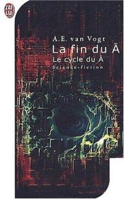 book cover of La Fin du Ā by A. E. van Vogt
