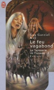 book cover of La Tapisserie de Fionavar, tome 2 : Le Feu vagabond by Guy Gavriel Kay