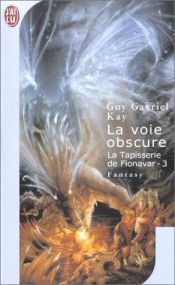 book cover of La Tapisserie de Fionavar, tome 3 : La Voie obscure by Guy Gavriel Kay